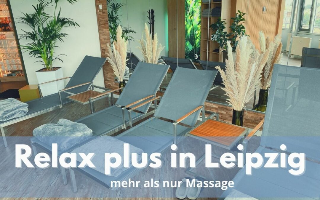 Relax plus in Leipzig – mehr als nur Massage