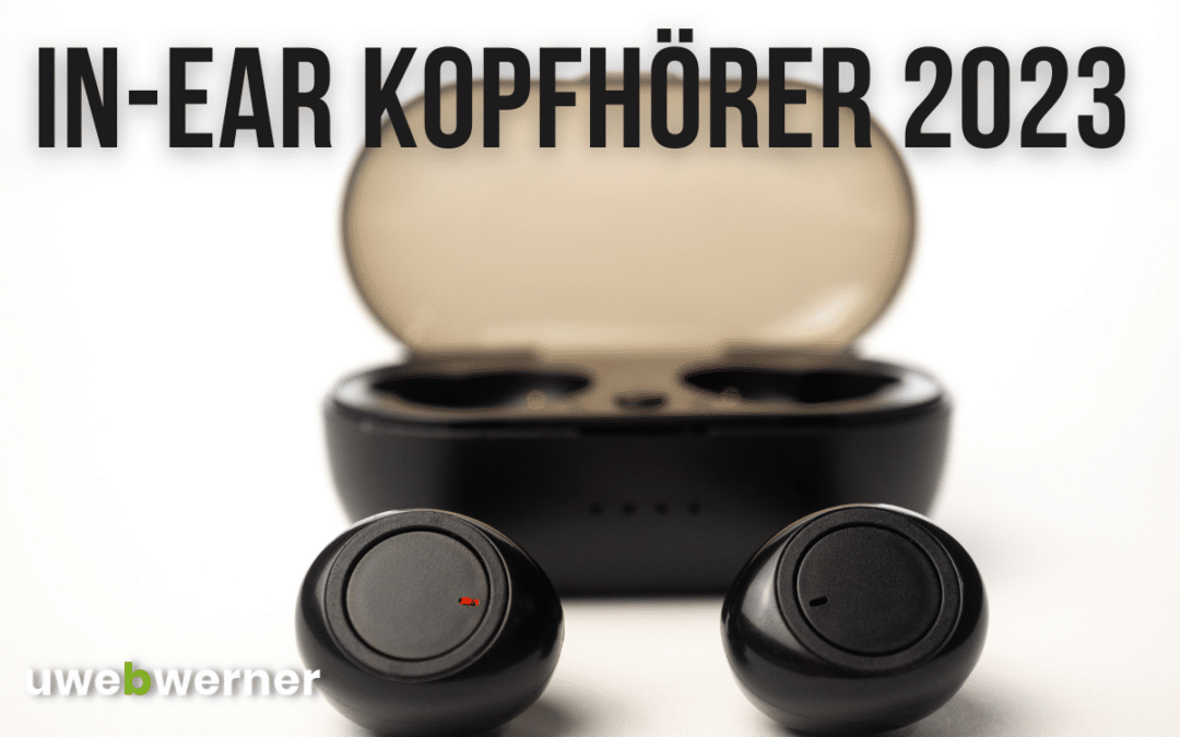 In-ear Kopfhörer 2023: Komfortabel und Klangstark mit kabelloser Freiheit