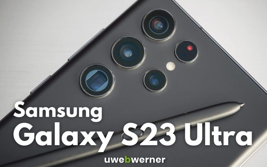 Samsung Galaxy S23 Ultra im Langzeittest
