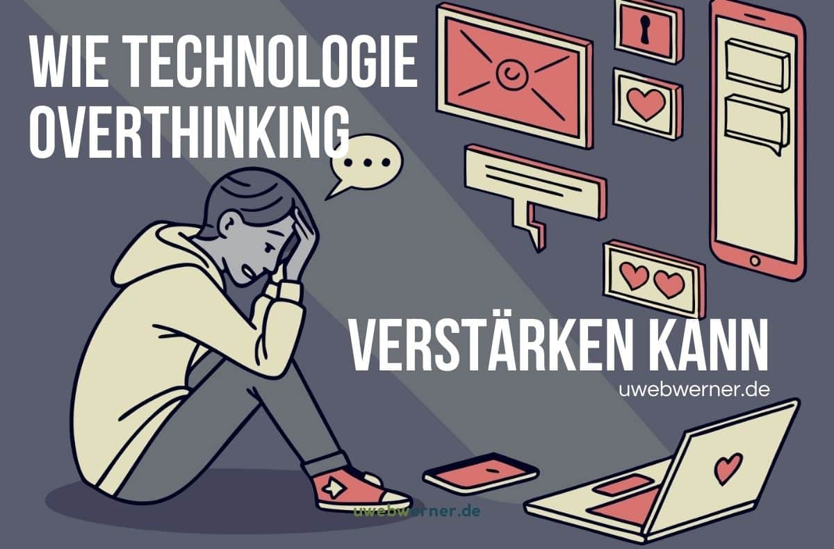 Wie Technologie Overthinking verstärken kann Wie Technologie Overthinking verstärken kann