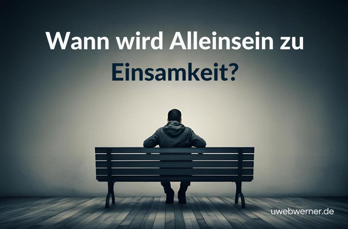 Der Unterschied zwischen Alleinsein und Einsamkeit 2 wie du einsamkeit vermeiden kannst