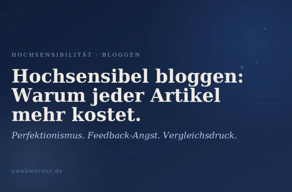 Hochsensibel bloggen: Warum jeder Artikel mehr kostet, als Du denkst 7 hochsensibel bloggen